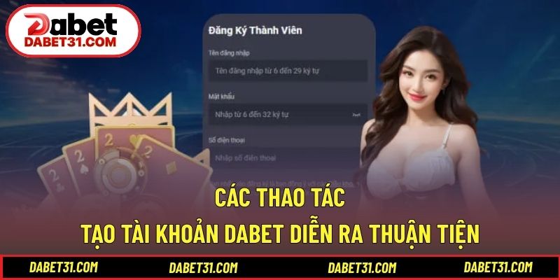 Các thao tác tạo tài khoản DABET diễn ra thuận tiện