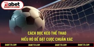 Cách Đọc Kèo Thể Thao