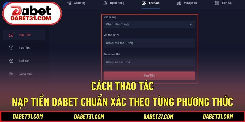 Cách thao tác nạp tiền DABET chuẩn xác theo từng phương thức