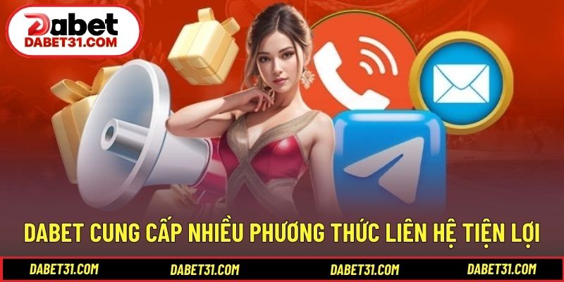 DABET cung cấp nhiều phương thức liên hệ tiện lợi