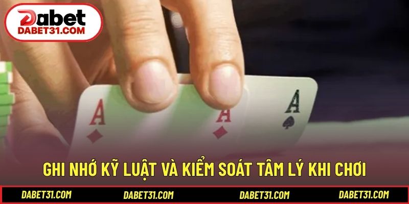 Ghi nhớ kỹ luật và kiểm soát tâm lý khi chơi