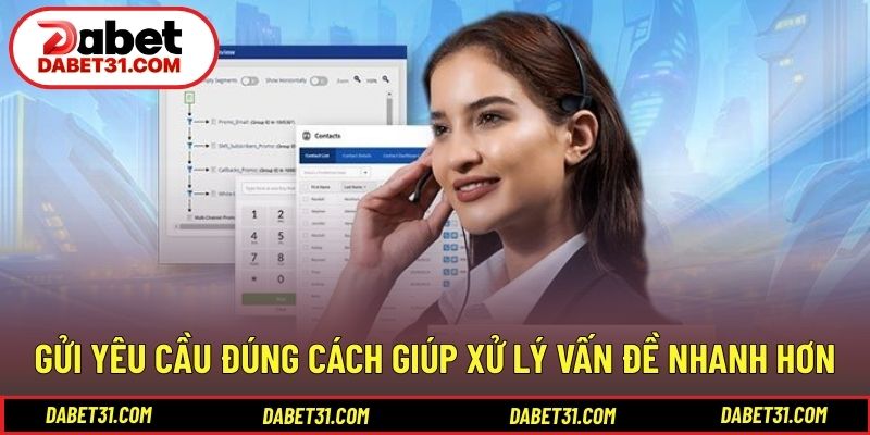 Gửi yêu cầu đúng cách giúp xử lý vấn đề nhanh hơn