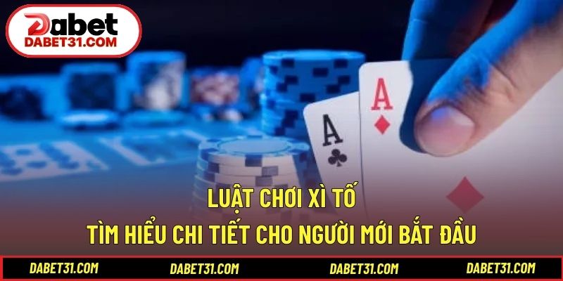 luật chơi xì tố