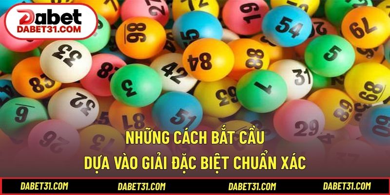Những cách bắt cầu dựa vào giải đặc biệt chuẩn xác