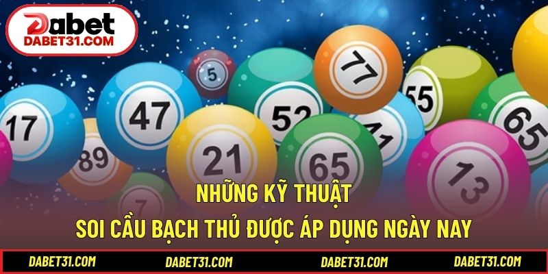 Những kỹ thuật soi cầu bạch thủ được áp dụng ngày nay