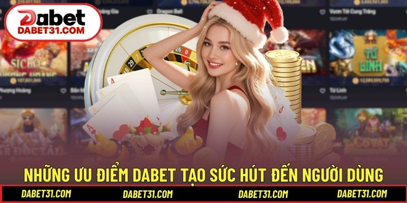 Những ưu điểm DABET tạo sức hút đến người dùng