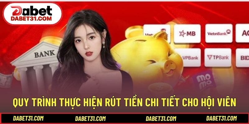 Quy trình thực hiện rút tiền chi tiết cho hội viên