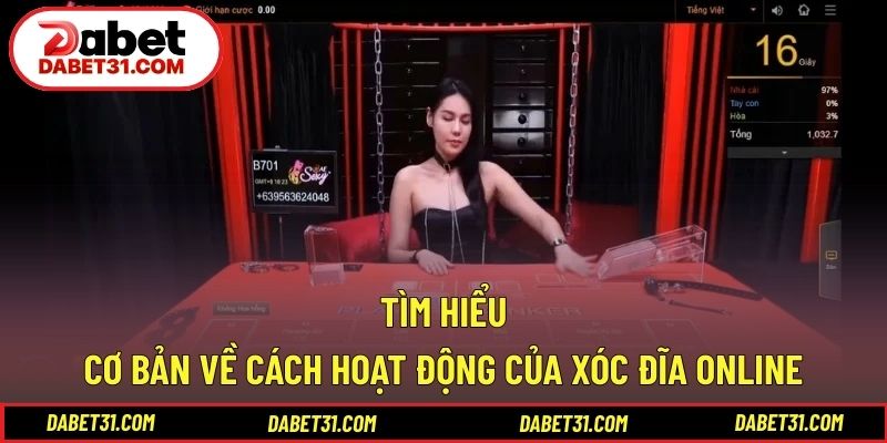 Tìm hiểu cơ bản về cách hoạt động của xóc đĩa online