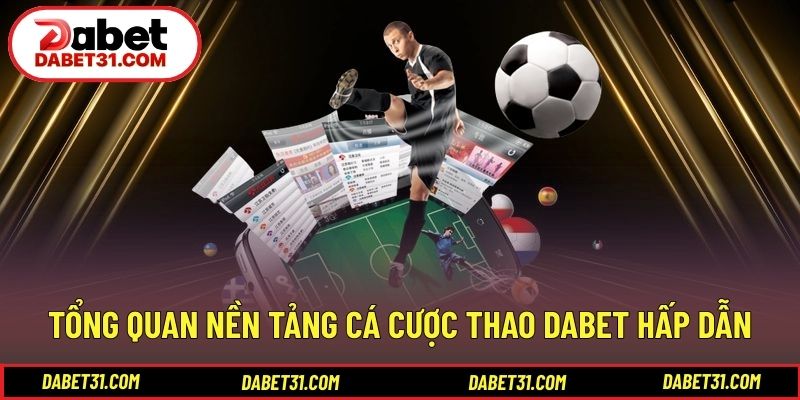 Tổng quan nền tảng cá cược thao DABET hấp dẫn